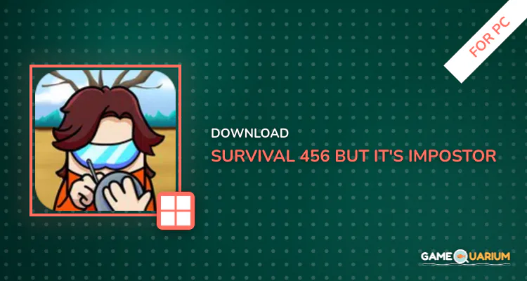 Survival 456 But It's Impostor for PC Survival 456 But It's Impostor for PC