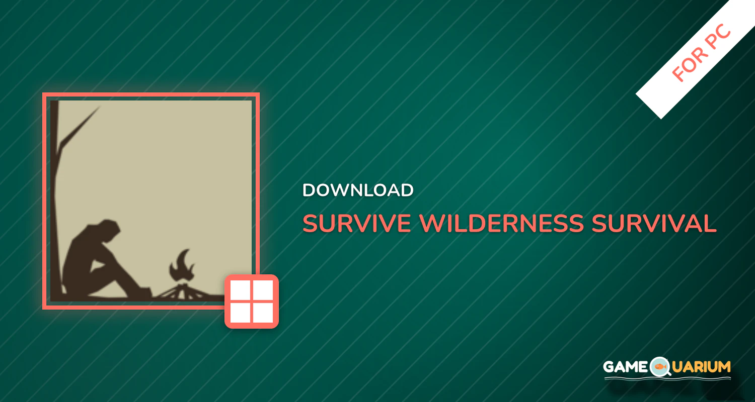 Survive - Wilderness survival for PC Survive - Wilderness survival for PC