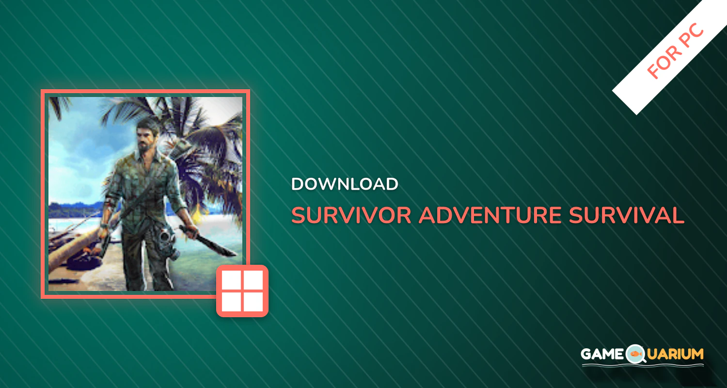 Survivor Adventure: Survival Evolve for PC Survivor Adventure: Survival Evolve for PC