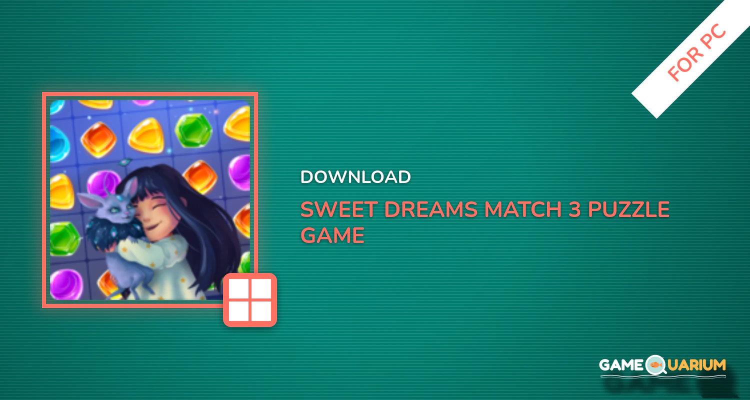 Sweet Dreams - Match 3 Puzzle Game for PC Sweet Dreams - Match 3 Puzzle Game for PC