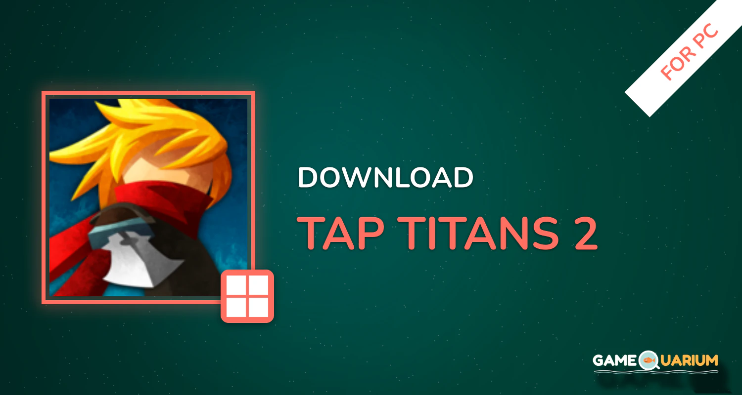 Tap Titans 2 for PC Tap Titans 2 for PC