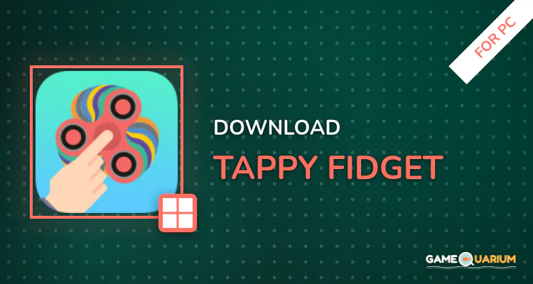 Tappy Fidget for PC Tappy Fidget for PC
