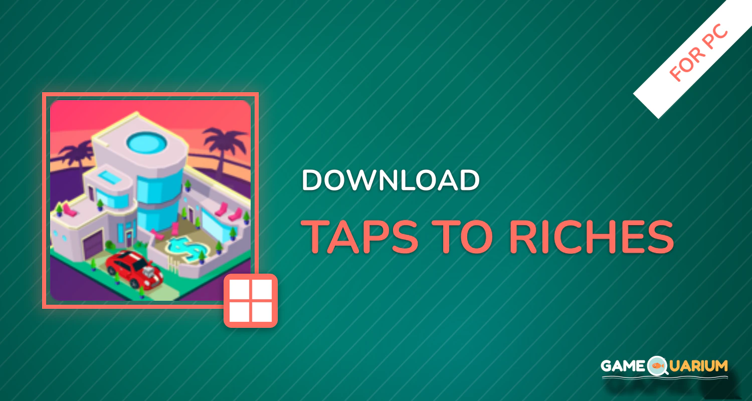 Taps to Riches for PC