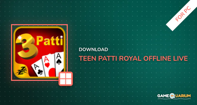 Teen Patti Royal(Offline&Live) for PC