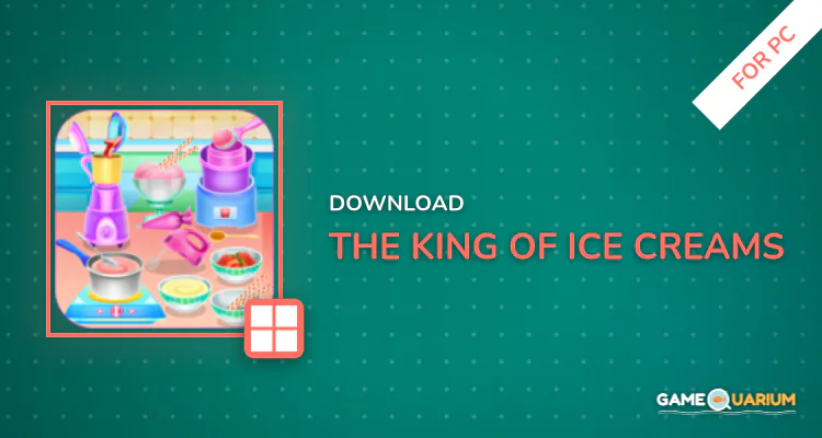 The King of Ice Creams for PC
