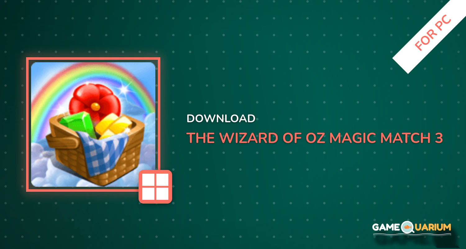 The Wizard of Oz Magic Match 3 for PC The Wizard of Oz Magic Match 3 for PC