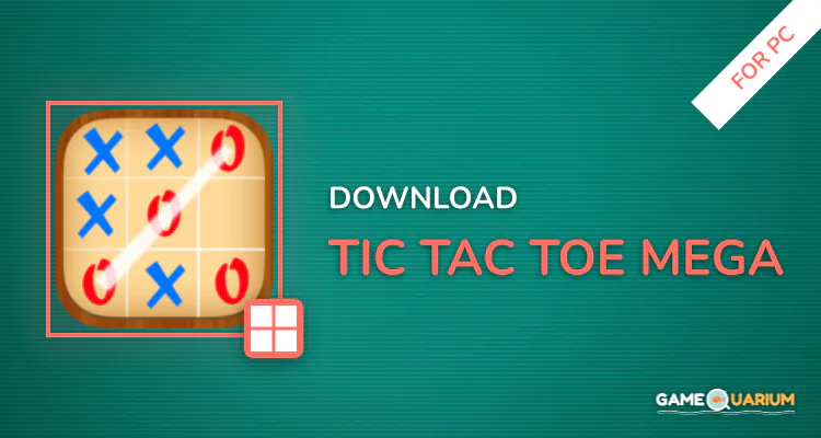 Tic Tac Toe - Mega for PC