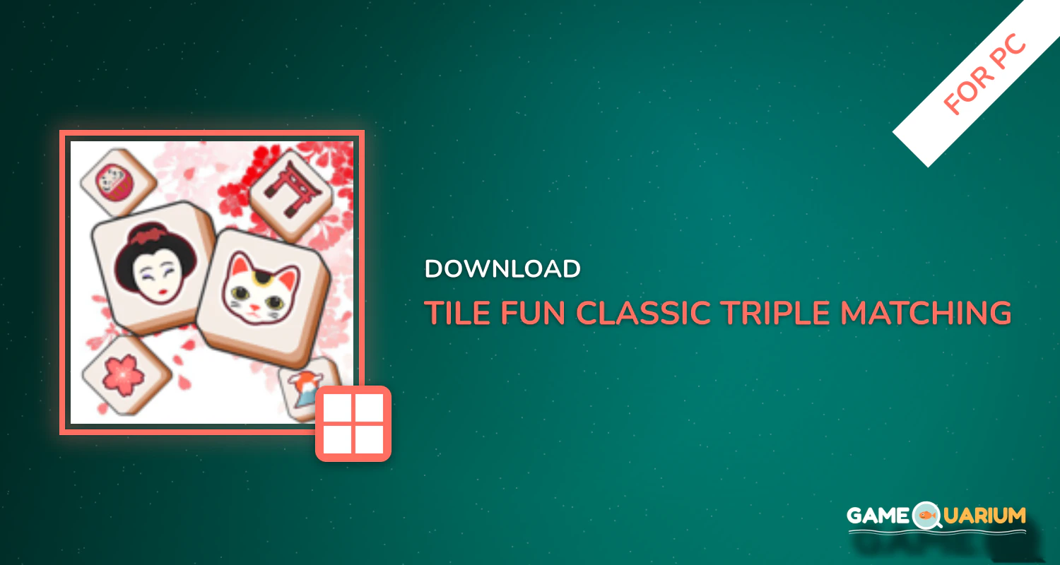 Tile Fun - Classic Triple & Matching Puzzle Game for PC Tile Fun - Classic Triple & Matching Puzzle Game for PC