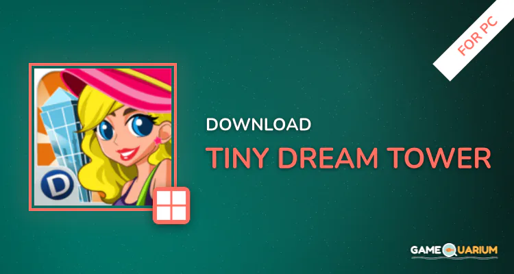 Tiny Dream Tower for PC Tiny Dream Tower for PC