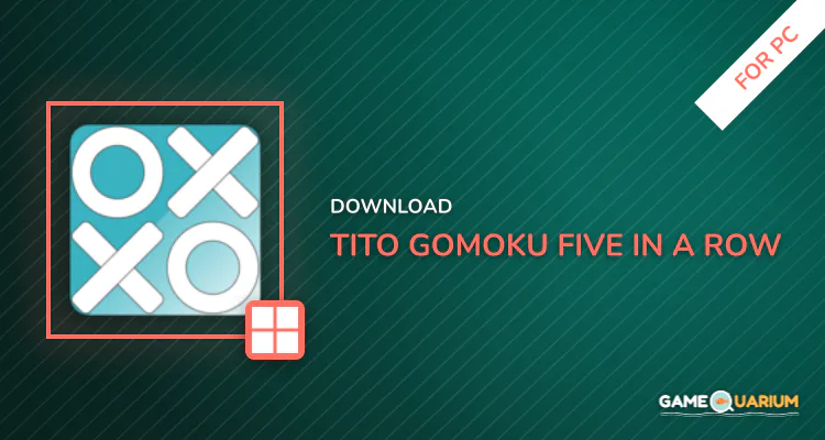 Tito Gomoku | Five In a Row for PC