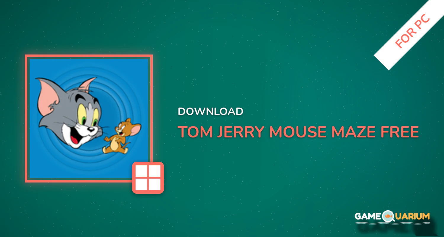 Tom & Jerry: Mouse Maze FREE for PC