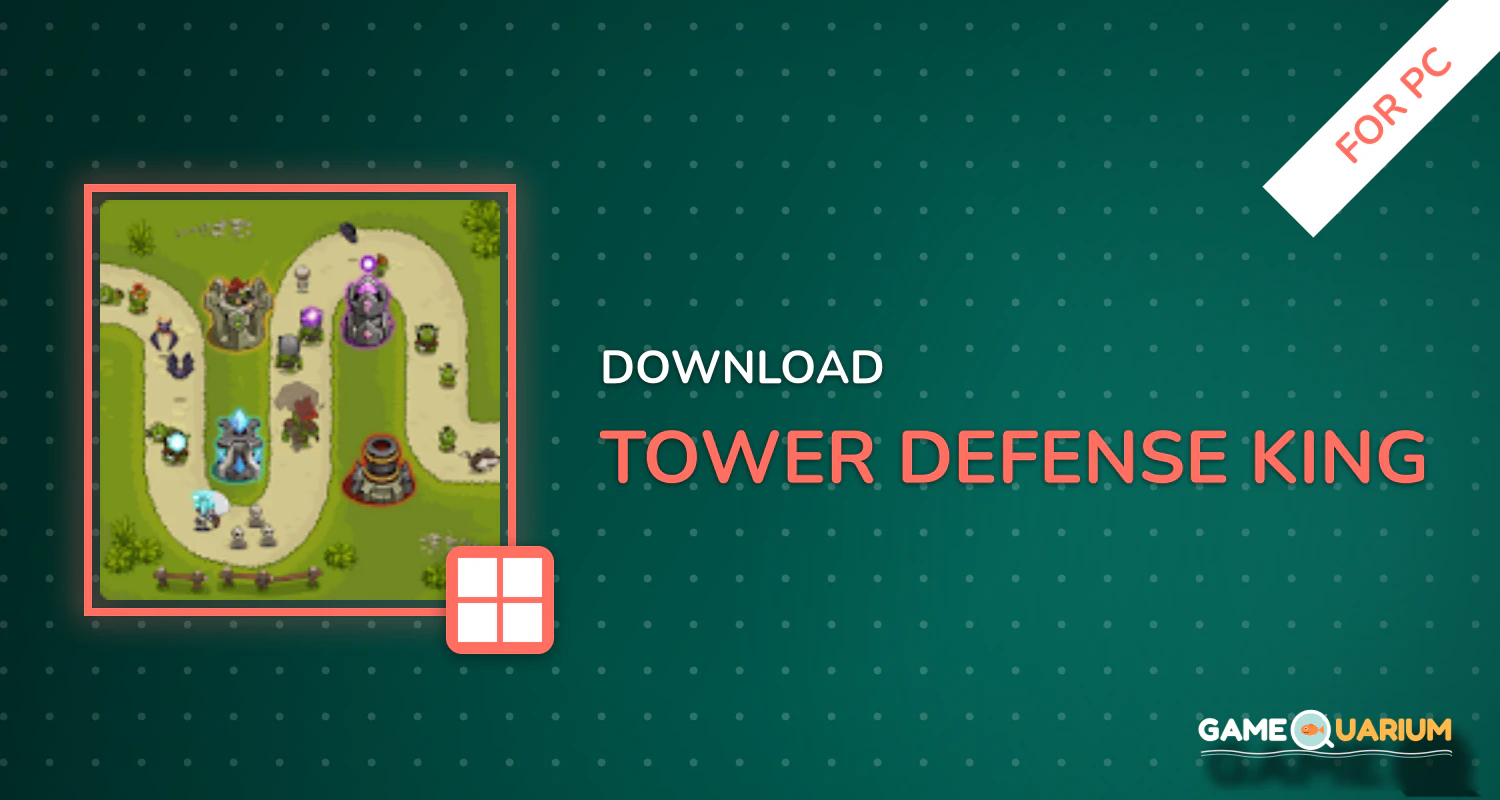 Tower Defense King for PC Tower Defense King for PC