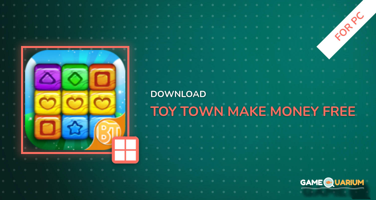 Toy Town - Make Money Free for PC Toy Town - Make Money Free for PC