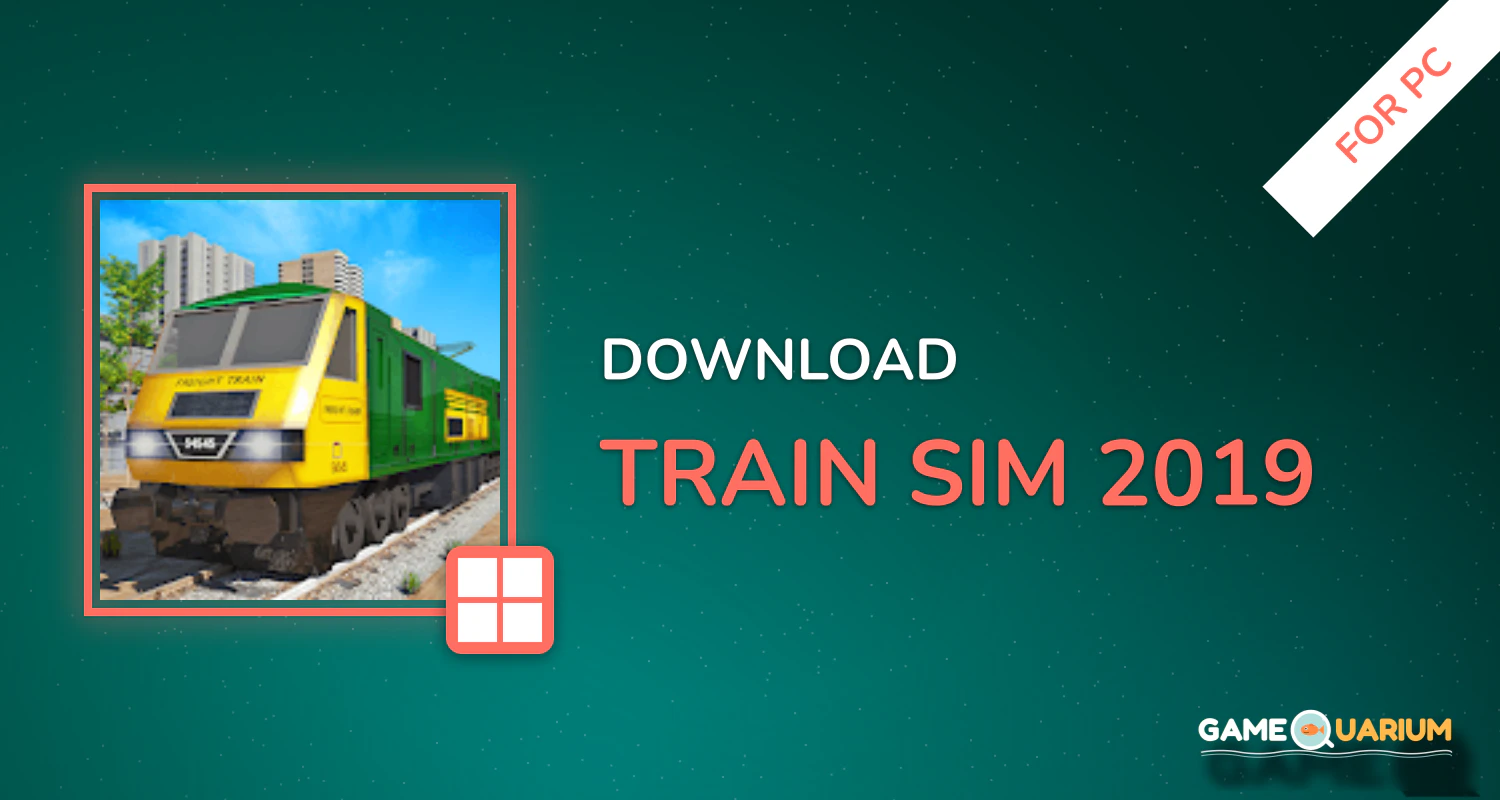 Train Sim 2019 for PC
