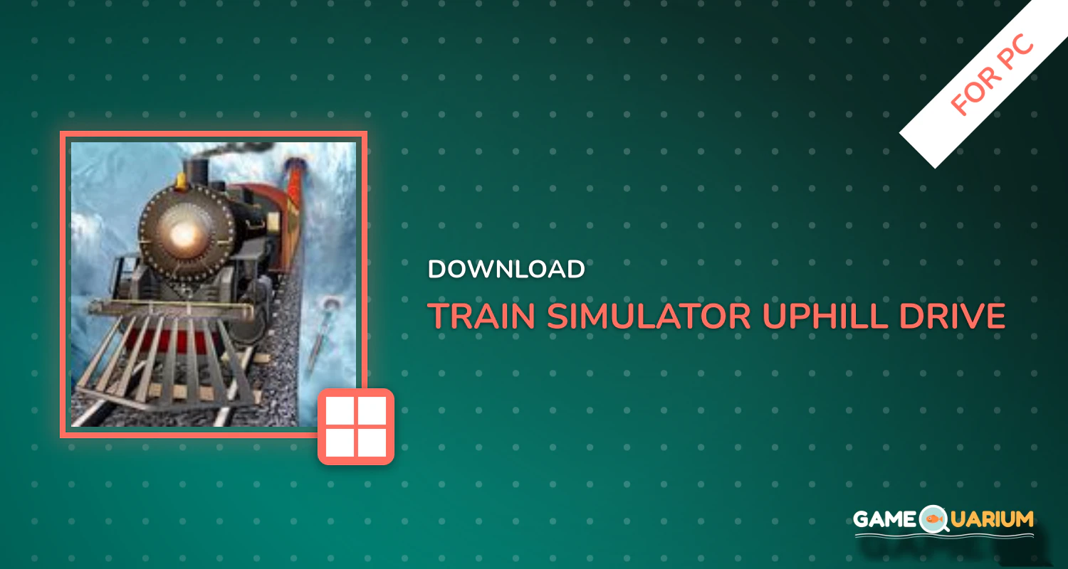 Train Simulator Uphill Drive for PC Train Simulator Uphill Drive for PC