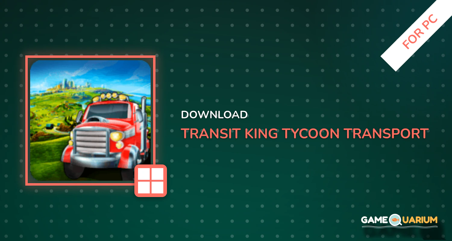 Transit King Tycoon – Transport Empire Builder for PC Transit King Tycoon – Transport Empire Builder for PC