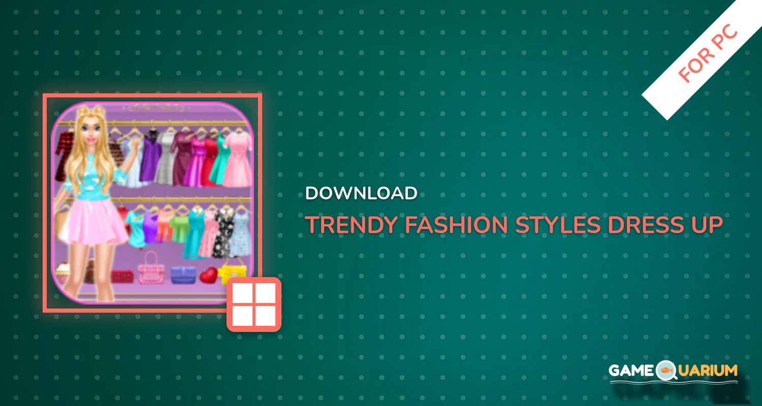 Trendy Fashion Styles Dress Up for PC Trendy Fashion Styles Dress Up for PC