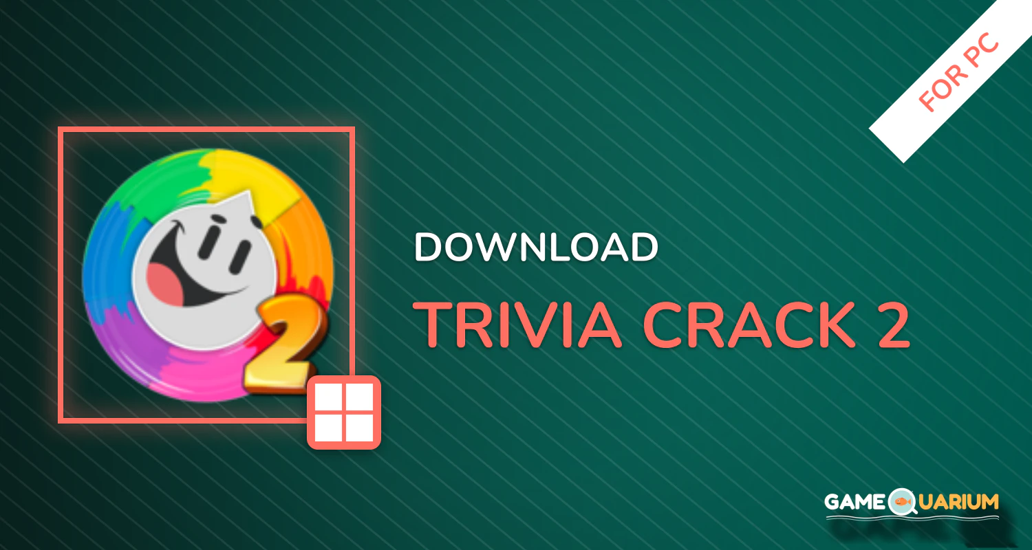 Trivia Crack 2 for PC Trivia Crack 2 for PC