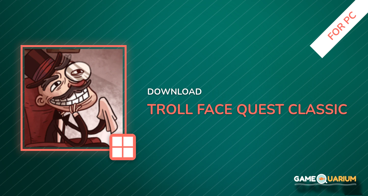 Troll Face Quest Classic for PC Troll Face Quest Classic for PC