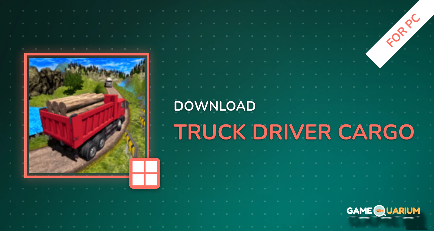 Truck Driver Cargo for PC