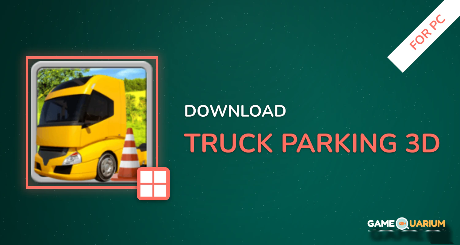 Truck Parking 3D for PC Truck Parking 3D for PC
