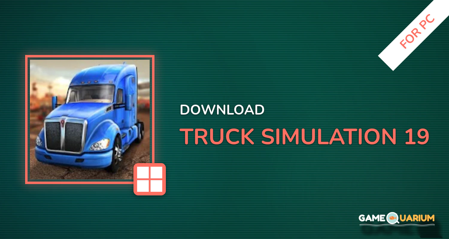 Truck Simulation 19 for PC Truck Simulation 19 for PC