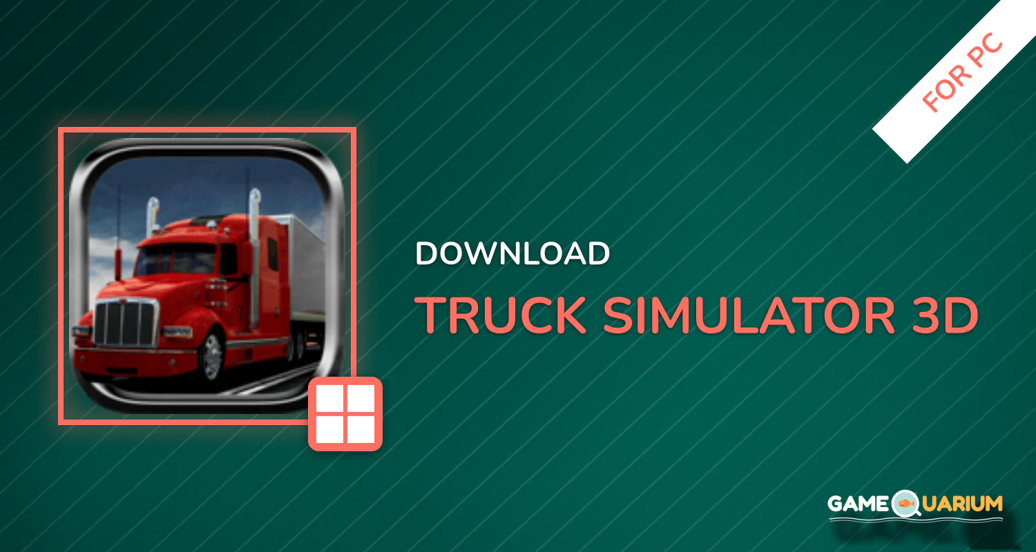 Truck Simulator 3D for PC Truck Simulator 3D for PC