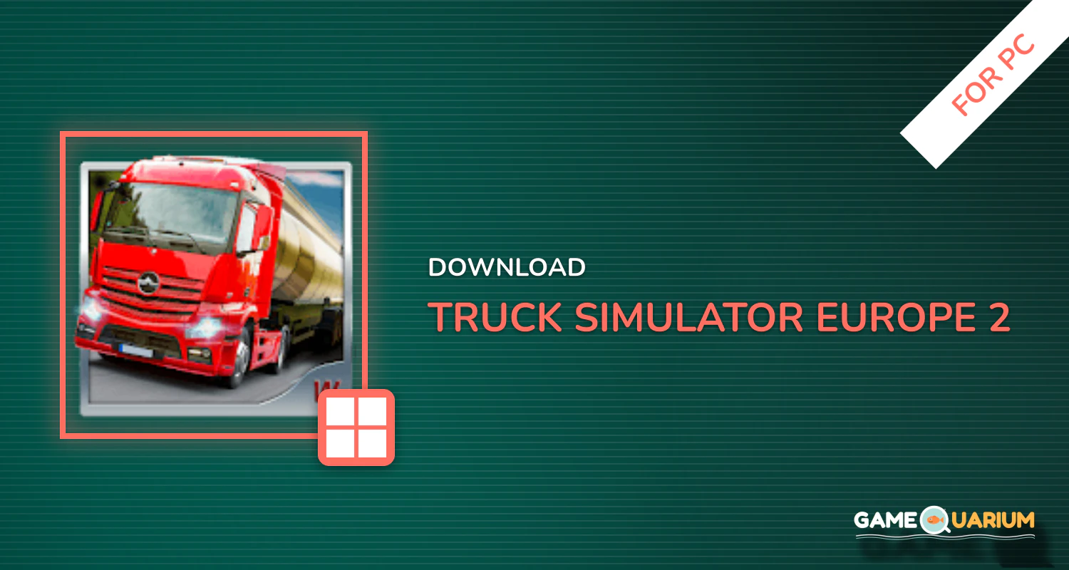Truck Simulator : Europe 2 for PC Truck Simulator : Europe 2 for PC