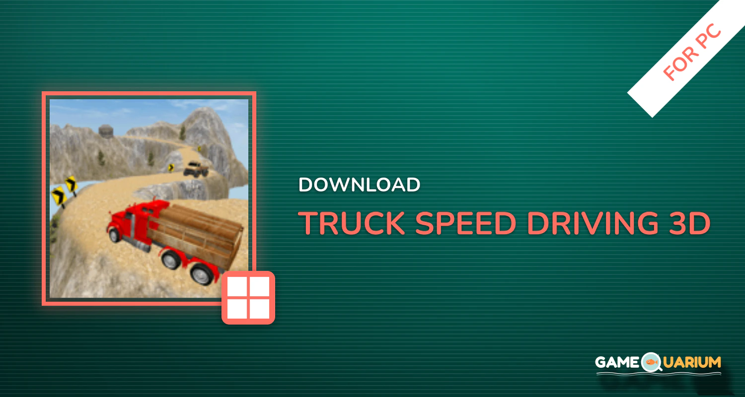 Truck Speed Driving 3D for PC Truck Speed Driving 3D for PC