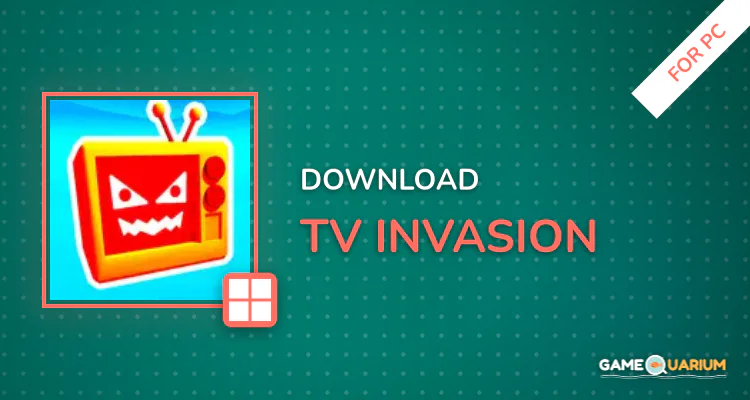 TV Invasion for PC TV Invasion for PC