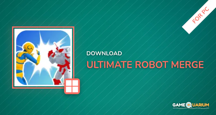 Ultimate Robot Merge for PC Ultimate Robot Merge for PC