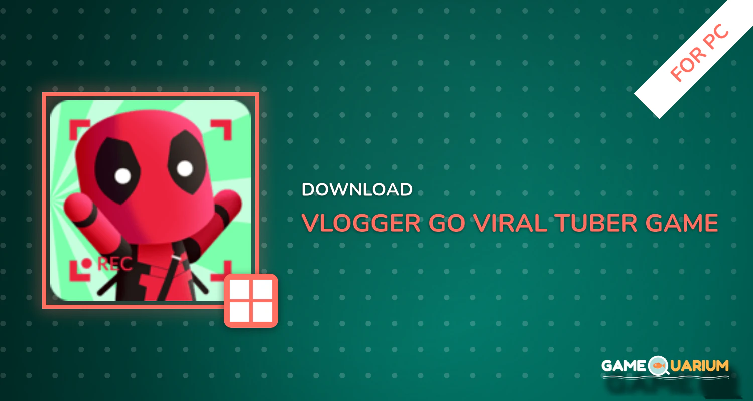 Vlogger Go Viral - Tuber Game for PC Vlogger Go Viral - Tuber Game for PC