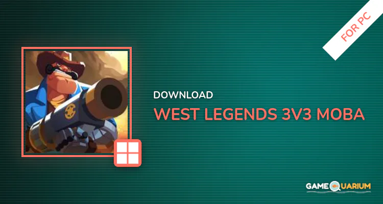 West Legends: 3V3 MOBA for PC West Legends: 3V3 MOBA for PC