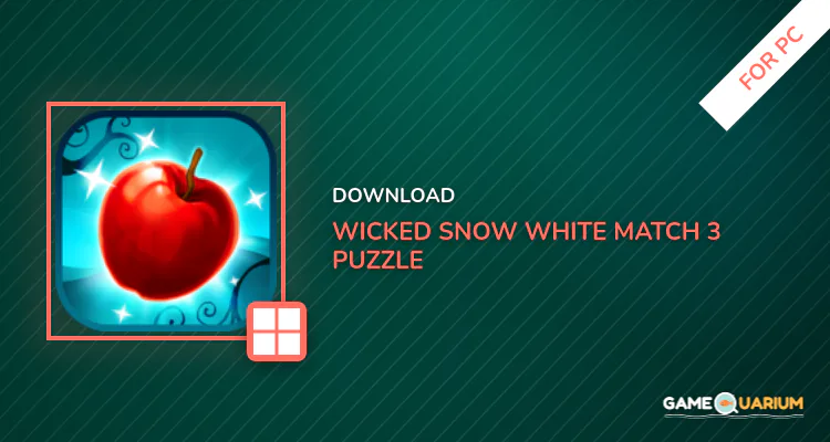 Wicked Snow White (Match 3 Puzzle) for PC Wicked Snow White (Match 3 Puzzle) for PC
