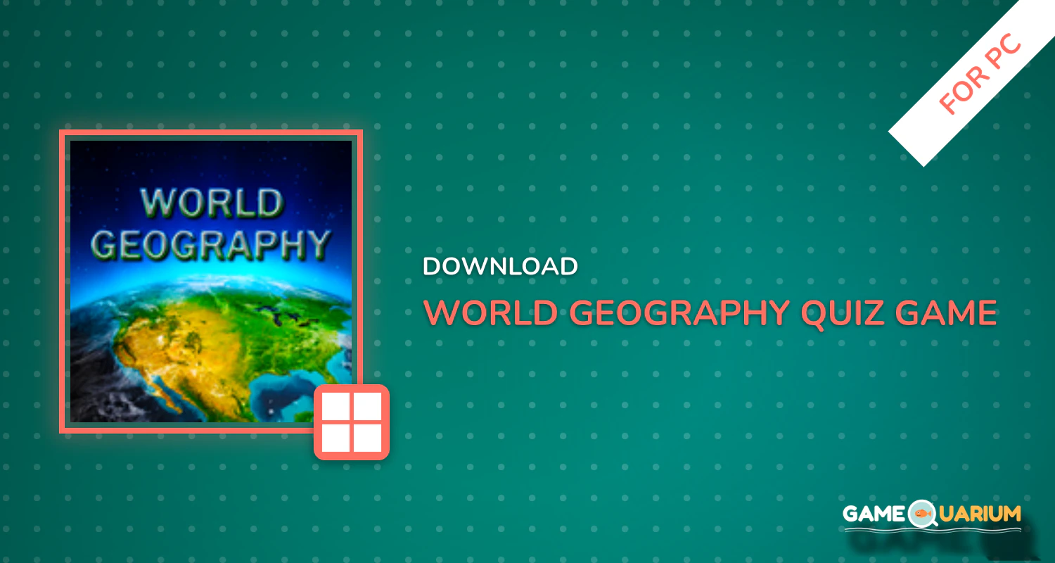 World Geography - Quiz Game for PC World Geography - Quiz Game for PC