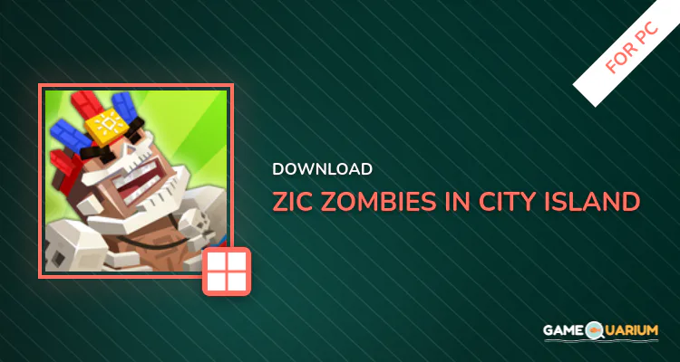 ZIC: Zombies in City — Island Survival for PC