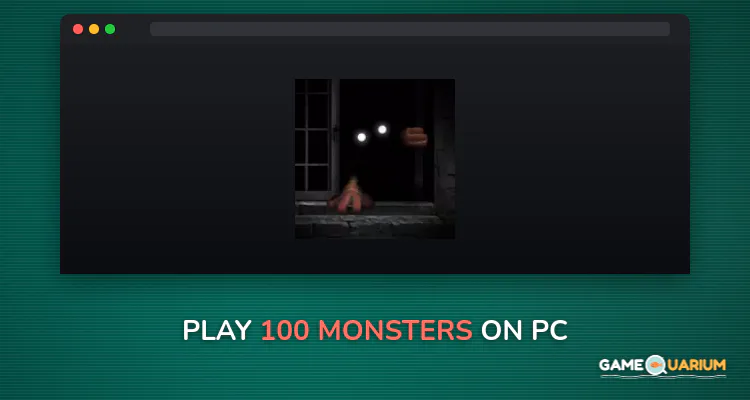 100 Monsters on Windows 100 Monsters on Windows