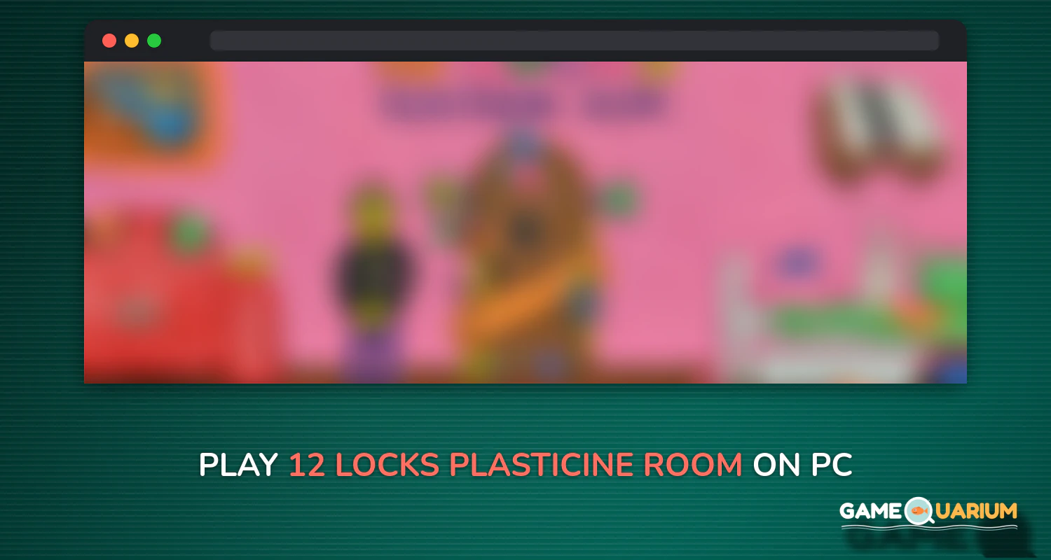 12 LOCKS: Plasticine room on Windows 12 LOCKS: Plasticine room on Windows
