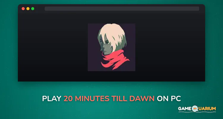 20 Minutes Till Dawn on Windows 20 Minutes Till Dawn on Windows