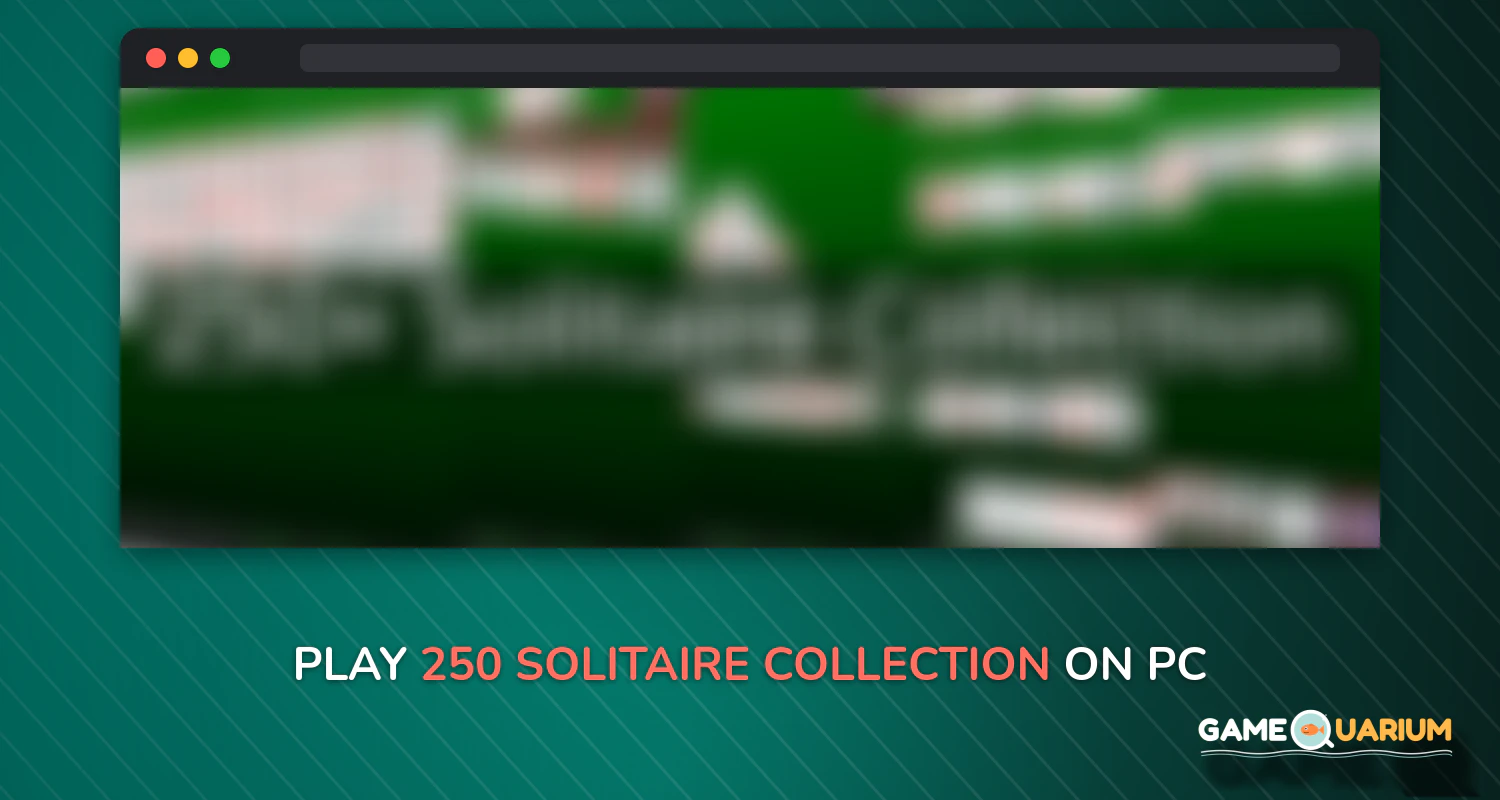 250+ Solitaire Collection on Windows 250+ Solitaire Collection on Windows