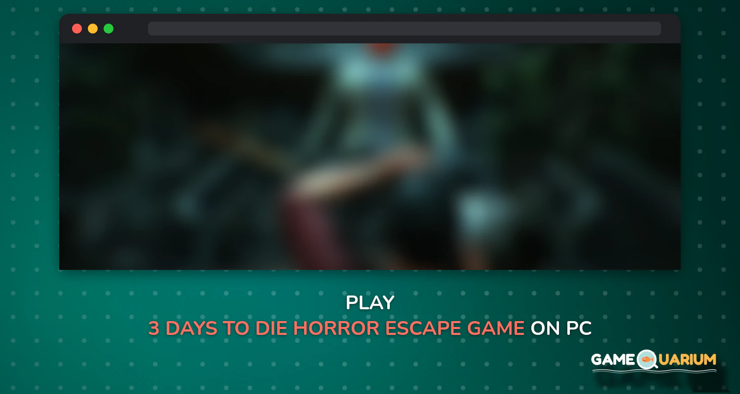 3 Days to Die - Horror Escape Game on Windows 3 Days to Die - Horror Escape Game on Windows