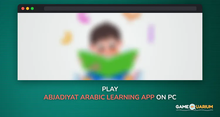 Abjadiyat – Arabic Learning App for Kids on Windows Abjadiyat – Arabic Learning App for Kids on Windows