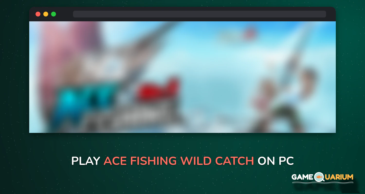 Ace Fishing: Wild Catch on Windows