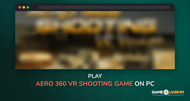 Aero 360 VR Shooting Game on Windows