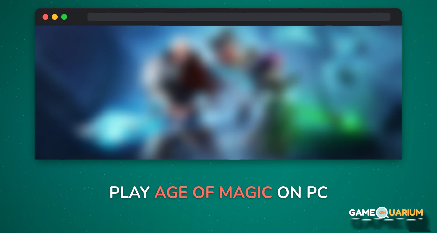 Age of Magic on Windows Age of Magic on Windows