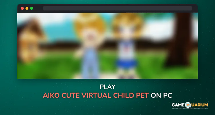 AiKo: Cute Virtual Child Pet on Windows AiKo: Cute Virtual Child Pet on Windows