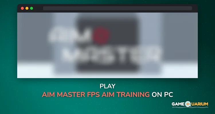 Aim Master - FPS Aim Training on Windows Aim Master - FPS Aim Training on Windows