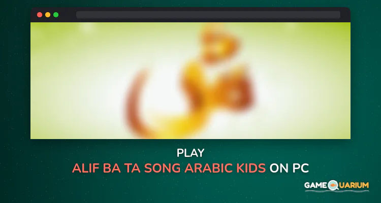 Alif Ba Ta Song - Arabic Kids on Windows