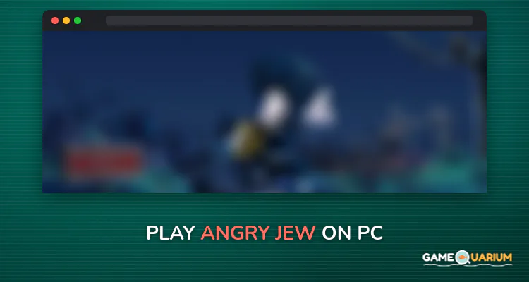 Angry Jew on Windows