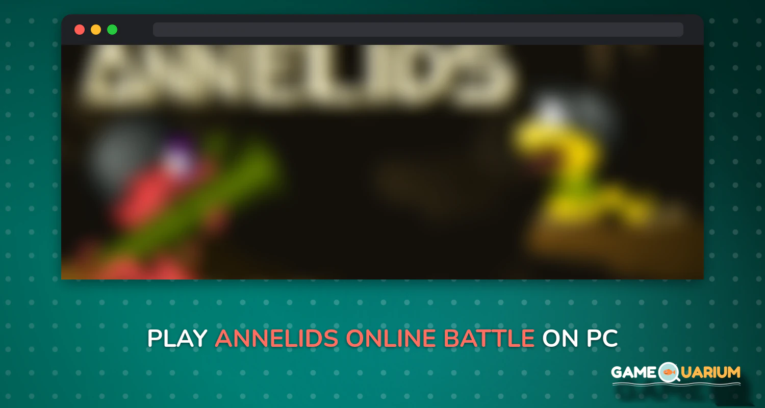 Annelids: Online battle on Windows